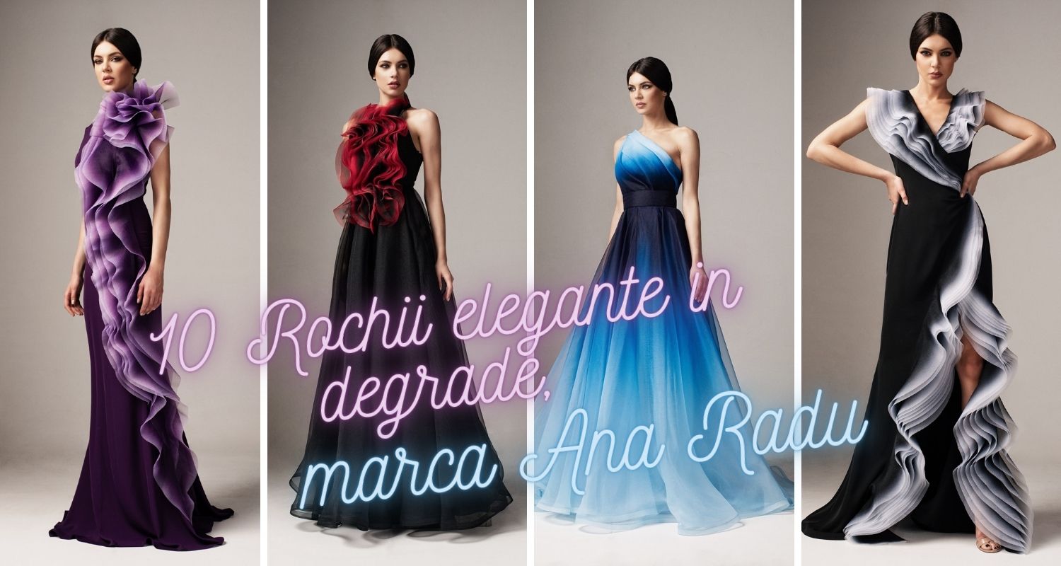 You are currently viewing 17 Rochii elegante in degrade, marca Ana Radu