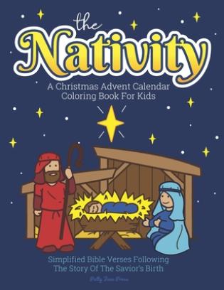 A Christmas Advent Calendar Coloring Book For Kids The Nativity Count Down To Christmas With Simplified Bible Verses About Jesus