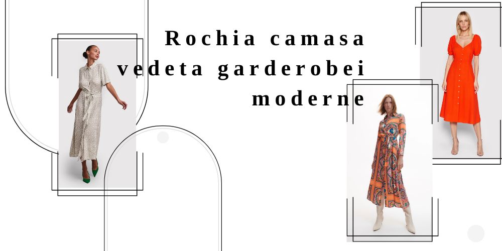 You are currently viewing Rochia camasa vedeta garderobei moderne